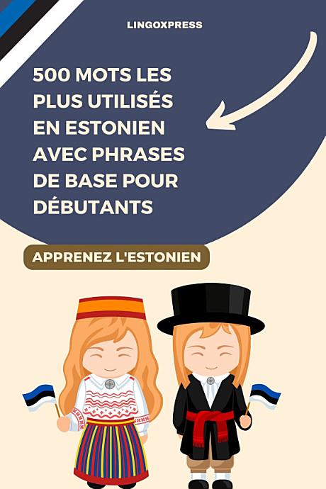 500 Mots les Plus Utilisés en Estonien avec Phrases de Base pour Débutants