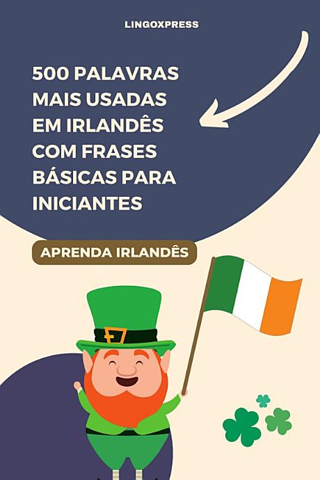500 Palavras Mais Usadas em Irlandês com Frases Básicas para Iniciantes