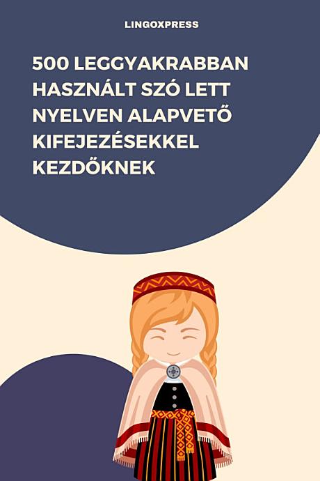 500 Leggyakrabban Használt Szó Lett Nyelven Alapvető Kifejezésekkel Kezdőknek