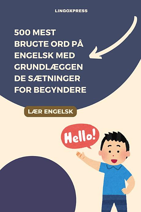 500 Mest Brugte Ord på Engelsk med Grundlæggende Sætninger for Begyndere