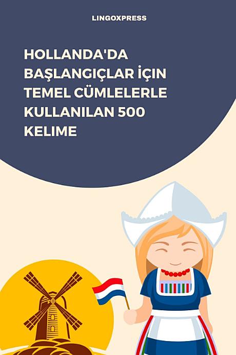 Hollanda'da Başlangıçlar İçin Temel Cümlelerle Kullanılan 500 Kelime