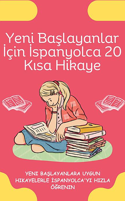 Yeni Başlayanlar İçin İspanyolca 20 Kısa Hikaye: Yeni başlayanlara uygun hikayelerle İspanyolca'yı hızla öğrenin
