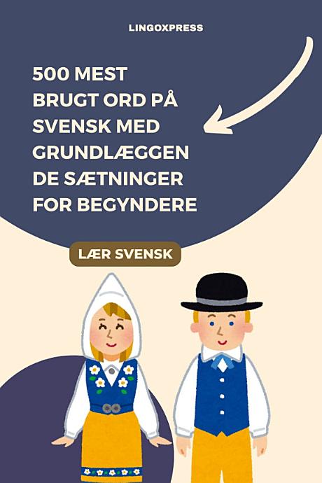 500 Mest Brugt Ord på Svensk Med Grundlæggende Sætninger for Begyndere