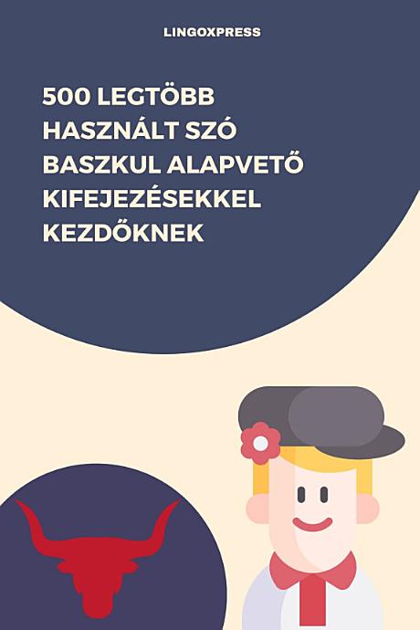 500 Legtöbb Használt Szó Baszkul Alapvető Kifejezésekkel Kezdőknek