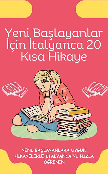 Yeni Başlayanlar İçin İtalyanca 20 Kısa Hikaye: Yeni başlayanlara uygun hikayelerle İtalyanca'yı hızla öğrenin