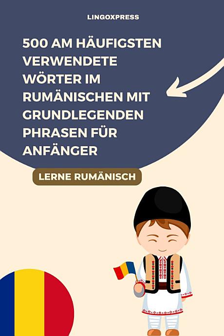500 Am Häufigsten Verwendete Wörter im Rumänischen mit Grundlegenden Phrasen für Anfänger