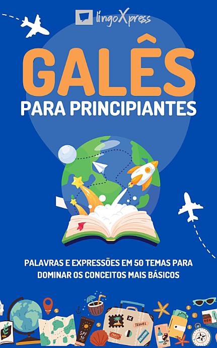 Galês para principiantes: Palavras e expressões em 50 temas para dominar os conceitos mais básicos