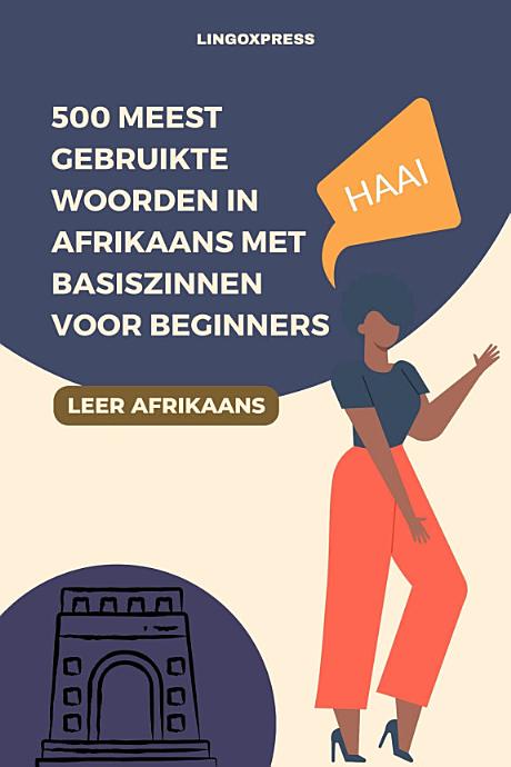 500 Meest Gebruikte Woorden in Afrikaans Met Basiszinnen voor Beginners