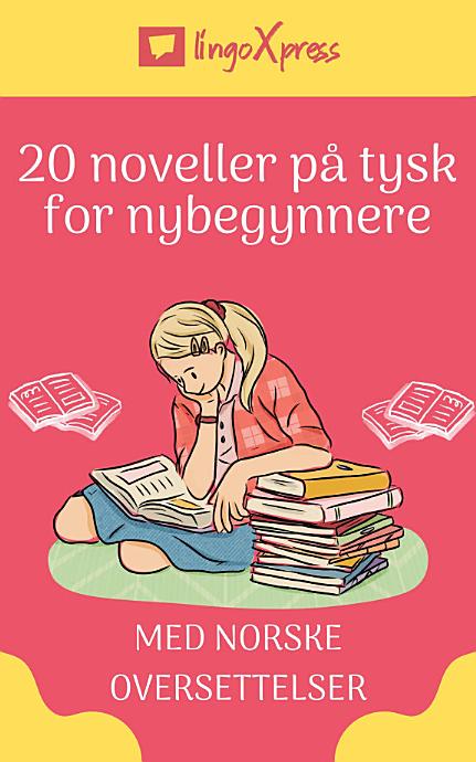 20 noveller på tysk for nybegynnere: Med norske oversettelser