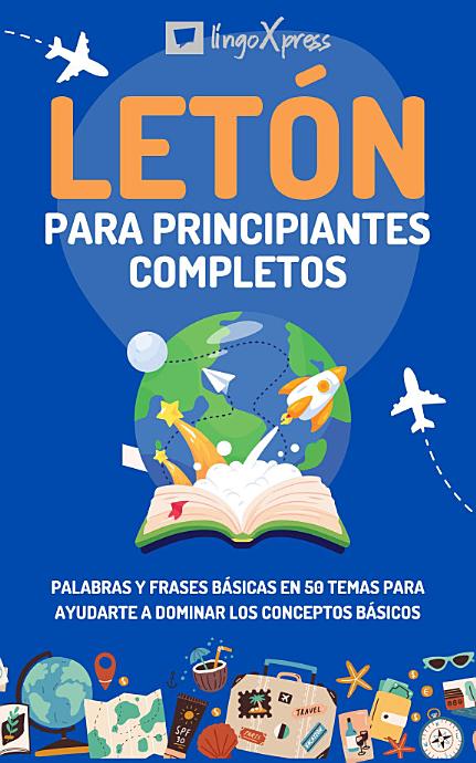 Letón para principiantes completos: Palabras y frases básicas en 50 temas para ayudarte a dominar los conceptos básicos