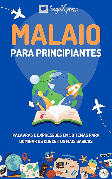 Malaio para principiantes: Palavras e expressões em 50 temas para dominar os conceitos mais básicos