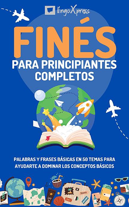 Finés para principiantes completos: Palabras y frases básicas en 50 temas para ayudarte a dominar los conceptos básicos