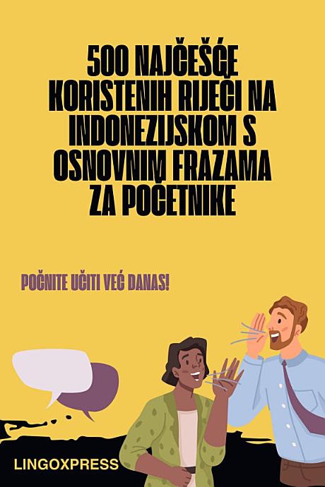 500 Najčešće Koristenih Riječi na Indonezijskom s Osnovnim Frazama za Početnike