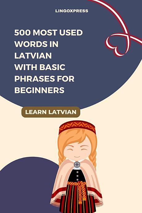 500 Most Used Words in Latvian With Basic Phrases for Beginners