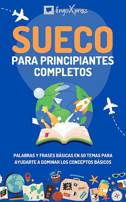 Sueco para principiantes completos: Palabras y frases básicas en 50 temas para ayudarte a dominar los conceptos básicos