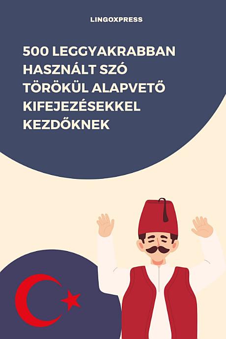 500 Leggyakrabban Használt Szó Törökül Alapvető Kifejezésekkel Kezdőknek
