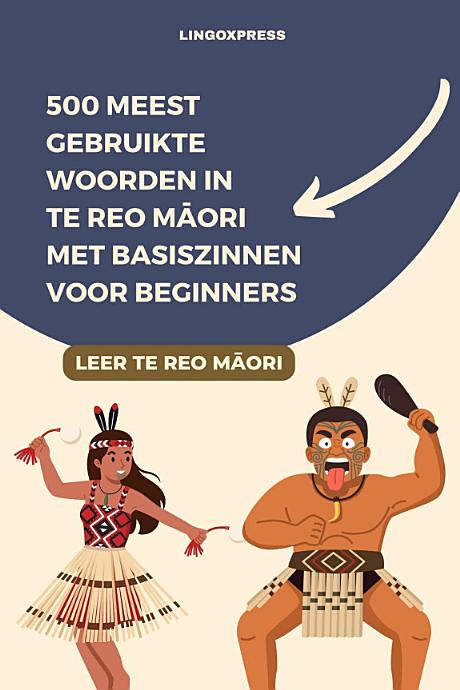 500 Meest Gebruikte Woorden in Te Reo Māori Met Basiszinnen voor Beginners